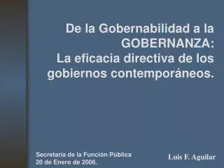 De la Gobernabilidad a la GOBERNANZA: La eficacia directiva de los gobiernos contemporáneos.