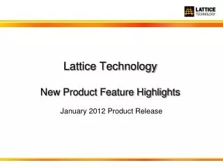 Lattice Technology New Product Feature Highlights