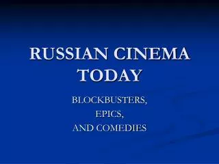 RUSSIAN CINEMA TODAY