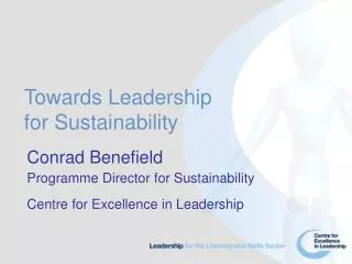 Conrad Benefield Programme Director for Sustainability Centre for Excellence in Leadership