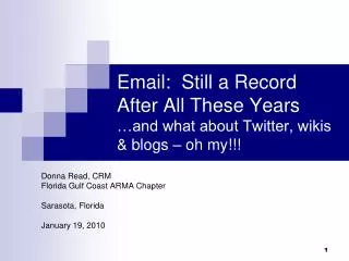 Email: Still a Record After All These Years …and what about Twitter, wikis &amp; blogs – oh my!!!