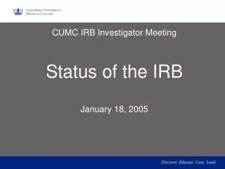 CUMC IRB Investigator Meeting Status of the IRB January 18, 2005