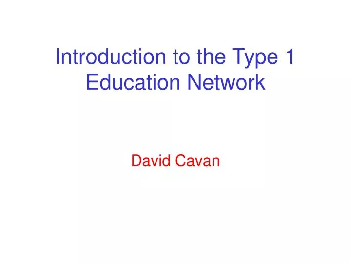 introduction to the type 1 education network