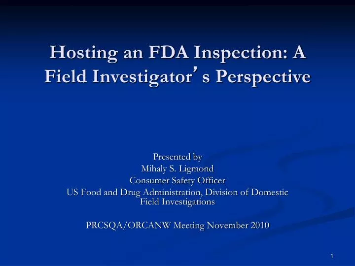 hosting an fda inspection a field investigator s perspective