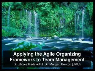 Applying the Agile Organizing Framework to Team Management Dr. Nicole Radziwill &amp; Dr. Morgan Benton (JMU)
