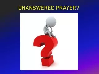Unanswered prayer?