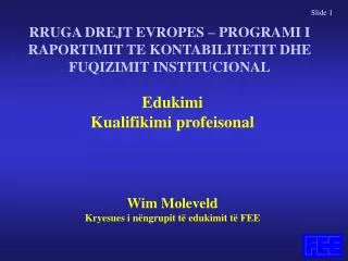 Edukimi Kualifikimi profeisonal Wim Moleveld Kryesues i nëngrupit të edukimit të FEE