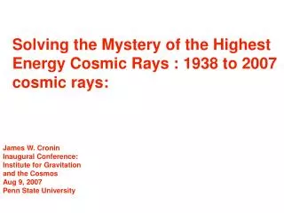 Solving the Mystery of the Highest Energy Cosmic Rays : 1938 to 2007 cosmic rays: