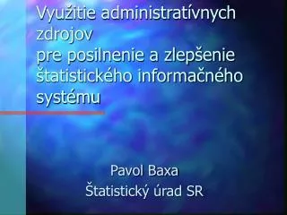 Využitie administratívnych zdrojov pre posilnenie a zlepšenie štatistického informačného systému