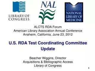 ALCTS RDA Forum American Library Association Annual Conference Anaheim, California, June 23, 2012 U.S. RDA Test Coordina
