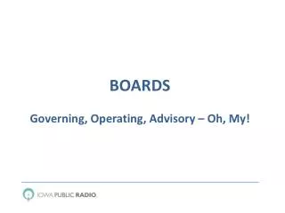 BOARDS Governing, Operating, Advisory – Oh, My!