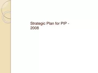 Strategic Plan for PIP - 2008