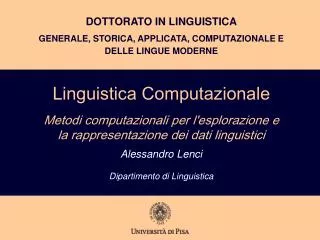 Linguistica Computazionale Metodi computazionali per l'esplorazione e la rappresentazione dei dati linguistici