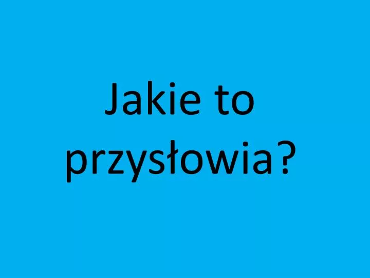 jakie to przys owia