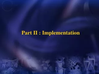 Part II : Implementation