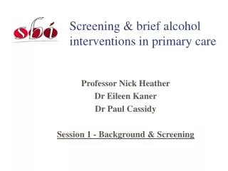 Screening &amp; brief alcohol interventions in primary care