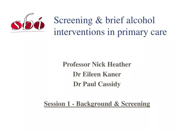 professor nick heather dr eileen kaner dr paul cassidy session 1 background screening