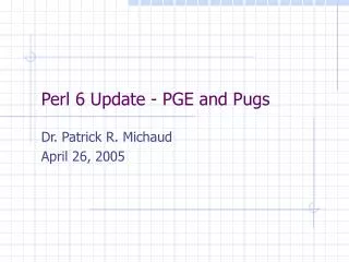 Perl 6 Update - PGE and Pugs
