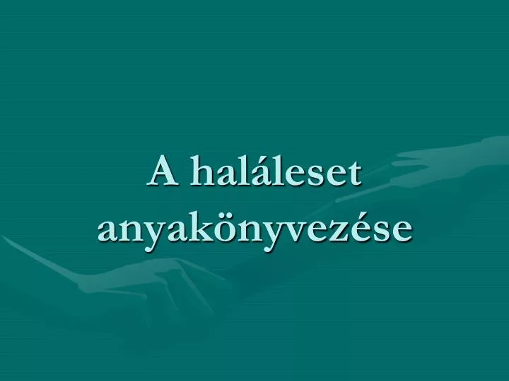 a hal leset anyak nyvez se