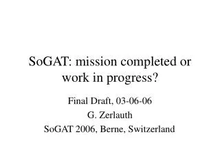 SoGAT: mission completed or work in progress?