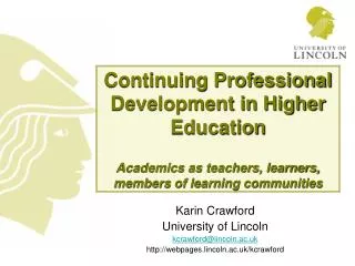 Continuing Professional Development in Higher Education Academics as teachers, learners, members of learning communities