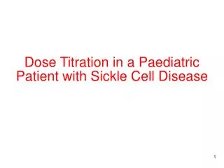 Dose Titration in a Paediatric Patient with Sickle Cell Disease