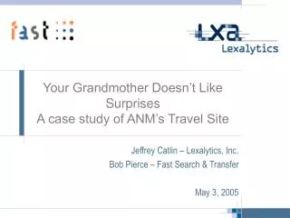 Your Grandmother Doesn’t Like Surprises A case study of ANM’s Travel Site