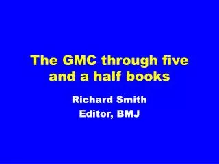 The GMC through five and a half books