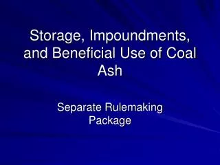 Storage, Impoundments, and Beneficial Use of Coal Ash