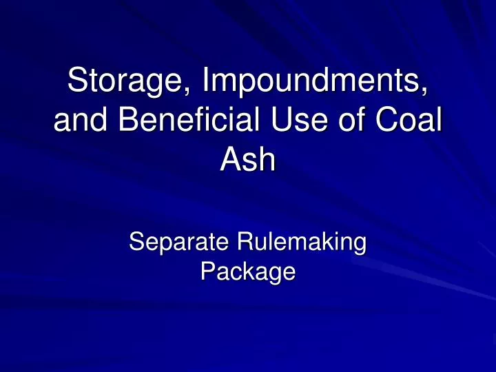 storage impoundments and beneficial use of coal ash