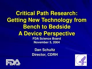 Critical Path Research: Getting New Technology from Bench to Bedside A Device Perspective FDA Science Board November