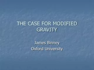 THE CASE FOR MODIFIED GRAVITY