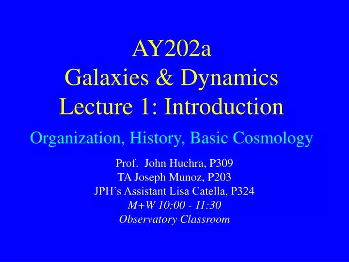 ay202a galaxies dynamics lecture 1 introduction organization history basic cosmology
