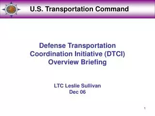 Defense Transportation Coordination Initiative (DTCI) Overview Briefing LTC Leslie Sullivan Dec 06