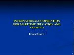INTERNATIONAL COOPERATION FOR MARITIME EDUCATION AND TRAINING Ergun Demirel - slide 1