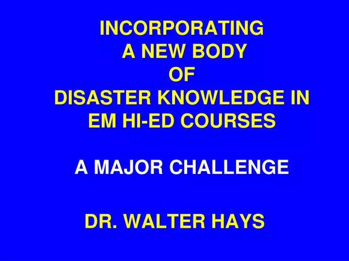 incorporating a new body of disaster knowledge in em hi ed courses a major challenge