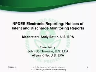 NPDES Electronic Reporting: Notices of Intent and Discharge Monitoring Reports Moderator: Andy Battin, U.S. EPA