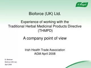 Bioforce (UK) Ltd. Experience of working with the Traditional Herbal Medicinal Products Directive (THMPD) A company po