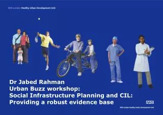 Dr Jabed Rahman Urban Buzz workshop: Social Infrastructure Planning and CIL: Providing a robust evidence base