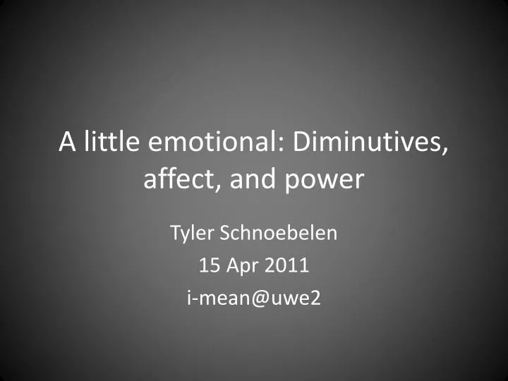 a little emotional diminutives affect and power