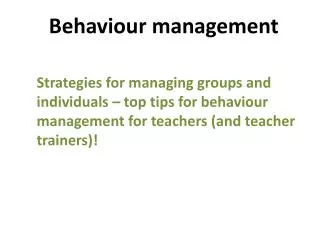 Behaviour management Strategies for managing groups and individuals – top tips for behaviour management for teachers