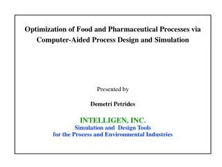 Optimization of Food and Pharmaceutical Processes via Computer-Aided Process Design and Simulation