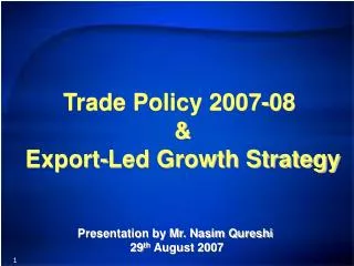 Trade Policy 2007-08 &amp; Export-Led Growth Strategy