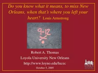 Do you know what it means, to miss New Orleans, when that’s where you left your heart? Louis Armstrong