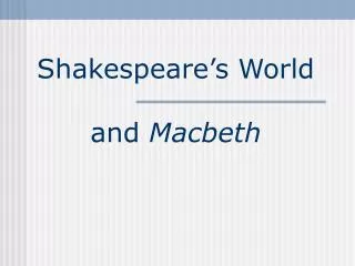 Shakespeare’s World and Macbeth