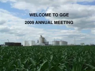 WELCOME TO GGE 2009 ANNUAL MEETING