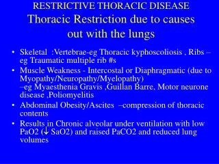 RESTRICTIVE THORACIC DISEASE Thoracic Restriction due to causes out with the lungs