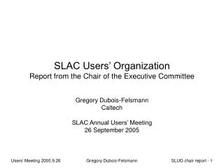 SLAC Users’ Organization Report from the Chair of the Executive Committee