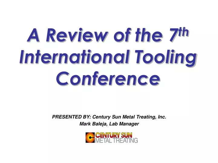 a review of the 7 th international tooling conference
