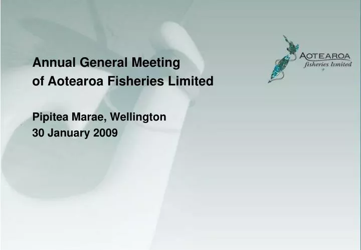 annual general meeting of aotearoa fisheries limited pipitea marae wellington 30 january 2009